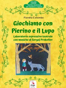 Giochiamo con Pierino e il Lupo.  Fiorella Colombo