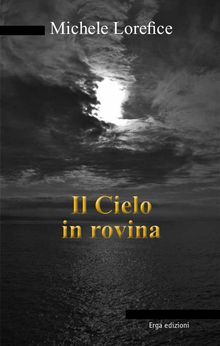 Il Cielo in rovina.  Mike Lorefice