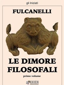 Le dimore filosofali - primo volume.  Fulcanelli