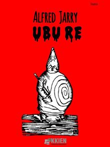 Ubu Re.  Alfred Jarry