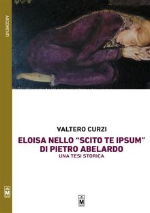 La figura di Eloisa nello Scito te ipsum di Pietro Abelardo  Una tesi storica.  Valtero Curzi