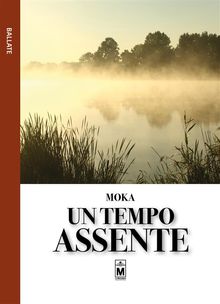 Un tempo assente.  Moka