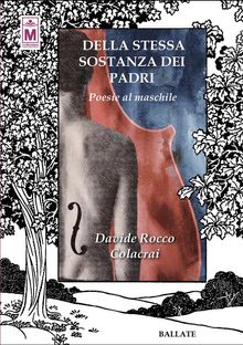 Della stessa sostanza dei padri - Poesie al maschile.  Davide Rocco Colacrai