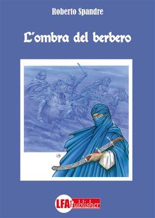 L'ombra del Berbero.  Roberto Spandre