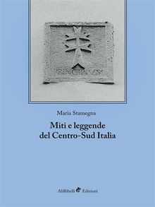 Miti e leggende del Centro-Sud Italia.  Maria Stamegna