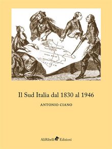 Il Sud Italia dal 1830 al 1946.  Antonio Ciano