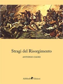 Stragi del Risorgimento.  Antonio Ciano