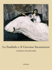 La Fanfarlo e il Giovane Incantatore.  Charles Baudelaire