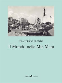 Il Mondo nelle Mie Mani.  Francesco Prandi