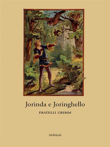 Jorinda e Joringhello.  Fratelli Grimm