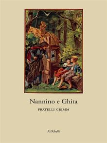 Nannino e Ghita.  Fratelli Grimm