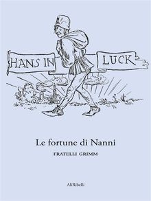 Le fortune di Nanni.  Fratelli Grimm