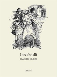 I tre fratelli.  Fratelli Grimm