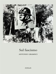 Sul fascismo.  Antonio Gramsci