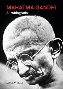 Mahatma Gandhi - Autobiografia.  Mahatma Gandhi