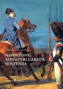 Napoleone: ai posteri l'ardua sentenza.  Alfredo Saccoccio