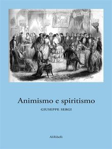 Animismo e spiritismo.  Giuseppe Sergi