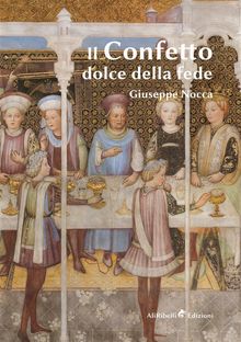 Il Confetto. Dolce della fede.  Giuseppe Nocca