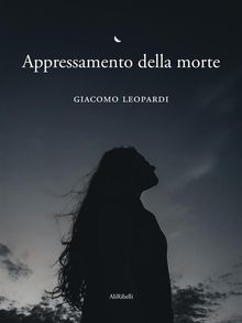 Appressamento della morte.  Giacomo Leopardi