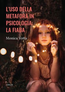 Luso della metafora in psicologia: la fiaba.  Monica Votta