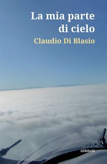 La mia parte di cielo.  Claudio Di Blasio