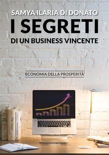 I segreti di un business vincente.  Samya Ilaria Di Donato