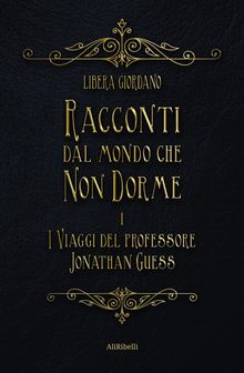 Racconti dal Mondo che non Dorme.  Libera Giordano