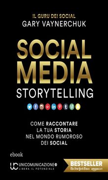 Social Media Storytelling.  Gary Vaynerchuk