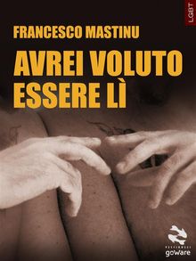 Avrei voluto essere l.  Francesco Mastinu