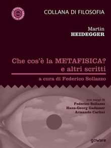 Che cos la metafisica? e altri scritti.  a cura di Federico Sollazzo