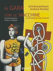 In gara con le macchine. La tecnologia aiuta il lavoro?.  Erik Brynjolfsson