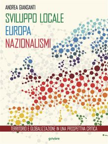 Sviluppo locale, Europa, nazionalismi. Territorio e globalizzazione in una prospettiva critica.  Andrea Giansanti