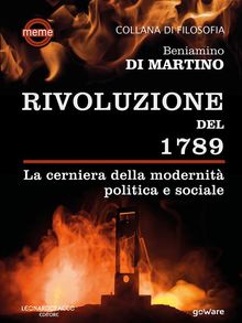 Rivoluzione del 1789. La cerniera della modernit politica e sociale.  Beniamino Di Martino