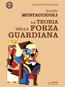 La Teoria della Forza Guardiana.  Aurelio Mustacciuoli