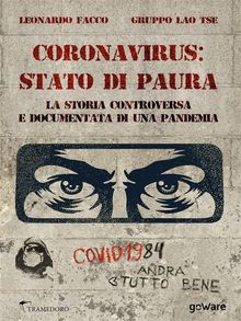 Coronavirus: stato di paura. La storia controversa e documentata di una pandemia.  Leonardo Facco