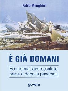  gi domani. Economia, lavoro, salute, prima e dopo la pandemia.  Fabio Menghini