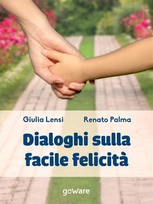 Dialoghi sulla facile felicit.  Renato Palma