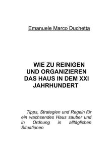 wie zu reinigen und organizieren das haus in dem xxi jahrhundert.  Emanuele Marco Duchetta