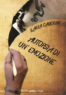 Autopsia di un'emozione.  Ilaria Caserini