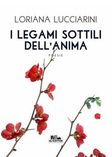 I legami sottili dell'anima (Gli scrittori della porta accanto).  Loriana Lucciarini