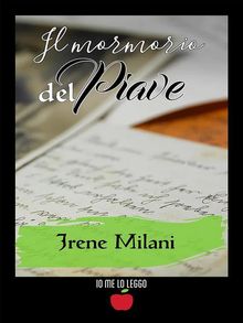 Il mormorio del Piave.  Irene Milani