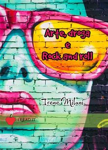 Arte, droga & rock and roll.  Irene Milani