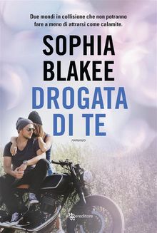 Drogata di te.  Sophia Blakee