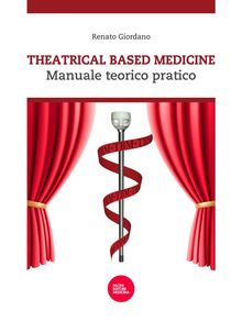 Theatrical based medicine.  Renato Giordano