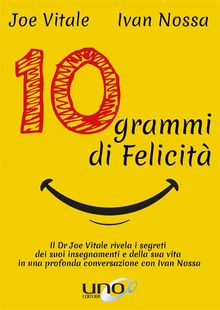 10 Grammi di Felicit.  Joe Vitale