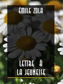 Lettre  la jeunesse.  Emile Zola