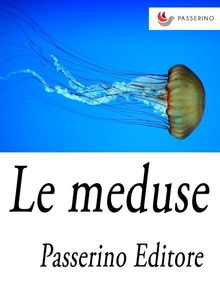 Le meduse.  Passerino Editore