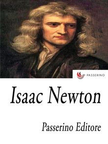 Isaac Newton.  Passerino Editore