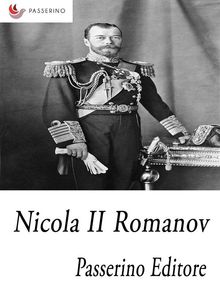 Nicola II Romanov.  Passerino Editore