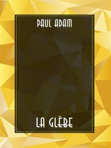 La glbe.  Paul Adam